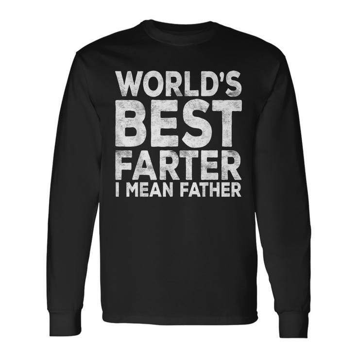 World's Best Farter I Mean Father Fathers Day Long Sleeve T-Shirt