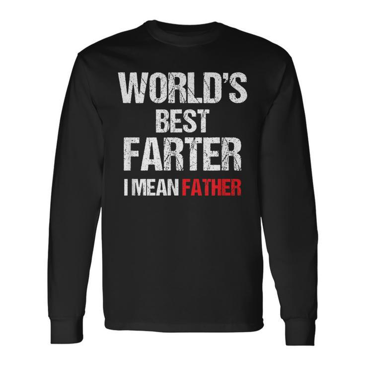 World's Best Farter I Mean Father Father's Day Dad Long Sleeve T-Shirt