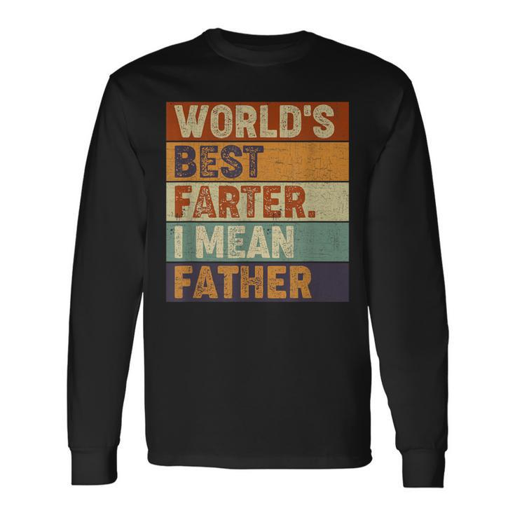 World's Best Farter I Mean Father T Fathers Day Long Sleeve T-Shirt