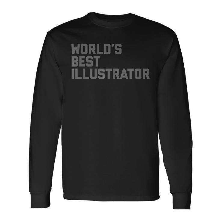 Worlds Best Illustrator Long Sleeve T-Shirt