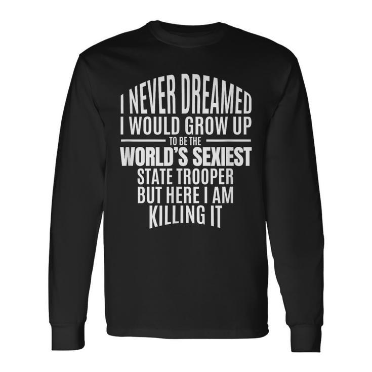 World's Sexiest State Trooper Idea Long Sleeve T-Shirt