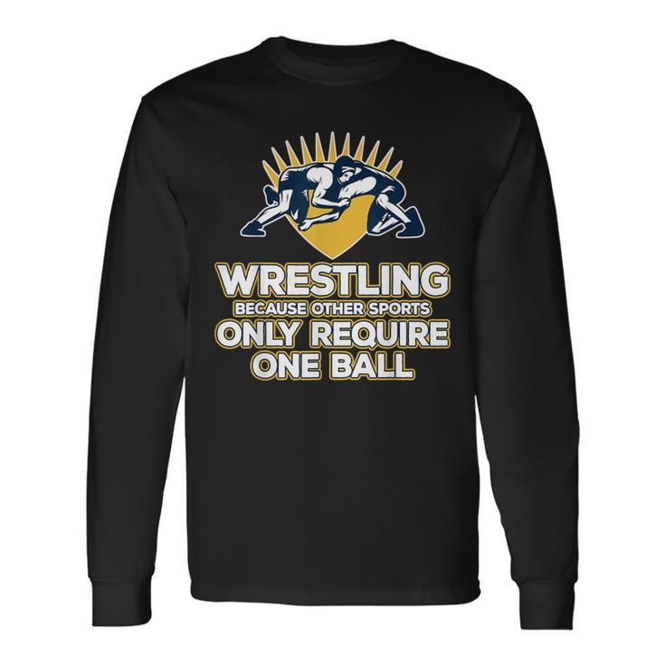 Wrestling Only One Ball T Long Sleeve T-Shirt