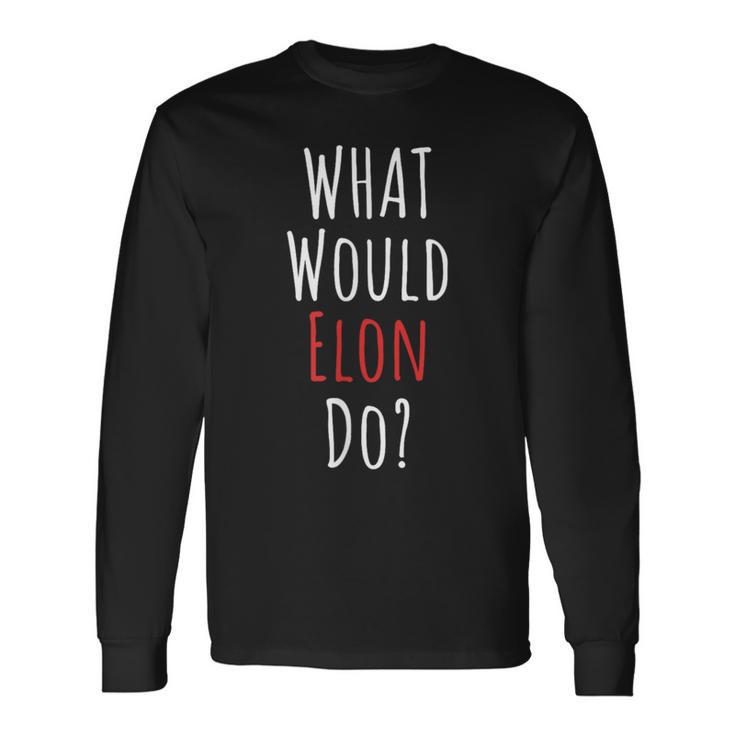 Was Würde Elon Tun Engineer Trader Was Würde Elon Tun Langarmshirts Geschenkideen