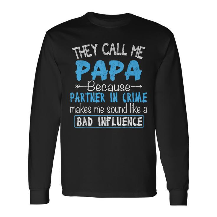 They Call Me Papa Partner In Crime Dad Fathers Day Family Long Sleeve T-Shirt Gifts ideas
