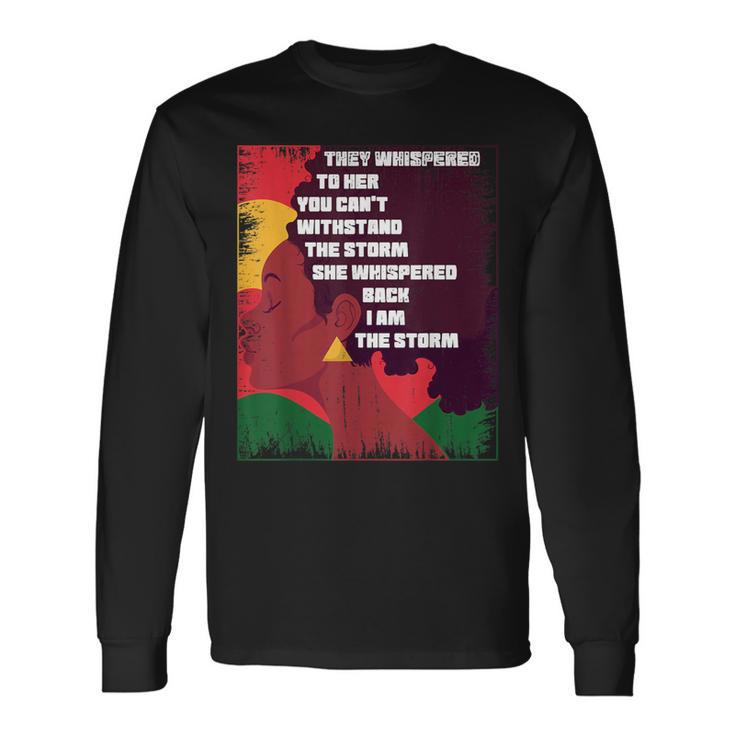 They Whispered To Her You Cannot Withstand I Am The Storm Long Sleeve T-Shirt