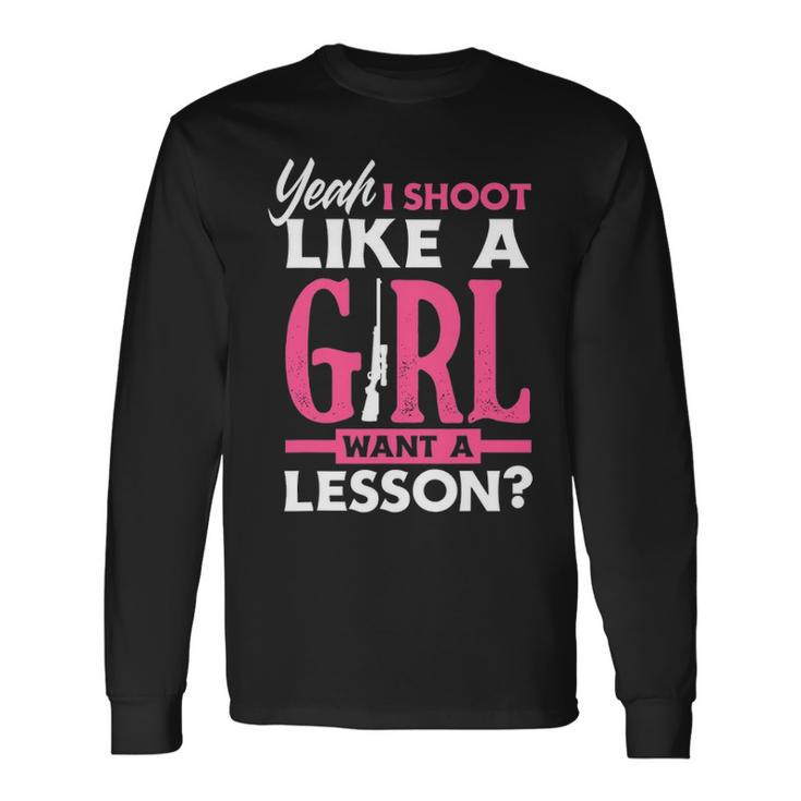 Yeah I Shoot Like A Girl Want A Lesson Girls Hunter Long Sleeve T-Shirt