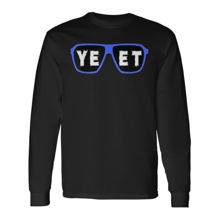 Yeet Sunglasses Cool Yeet Sunglasses Wrestling Fans Long Sleeve T-Shirt