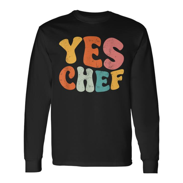 Yes Chef Saying Slang Restaurant Chef Cook Cooking Long Sleeve T-Shirt
