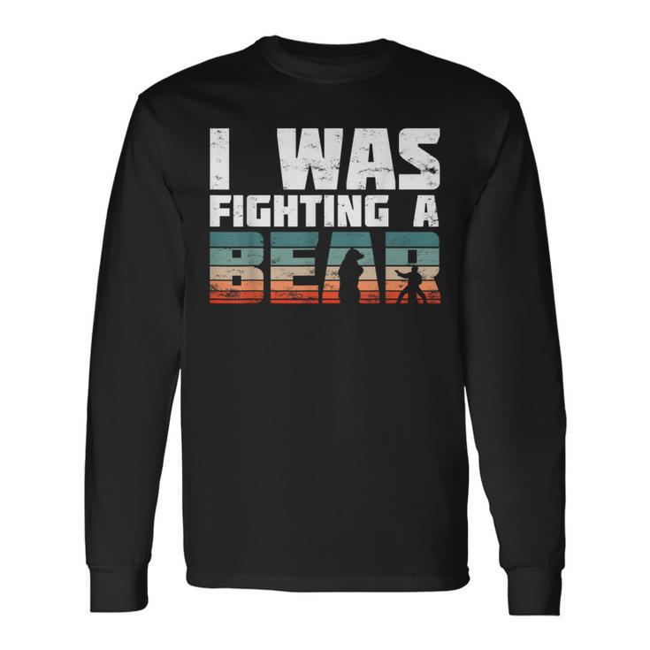 Yes I Was Fighting A Bear Injury Recovery Broken Bone Long Sleeve T-Shirt