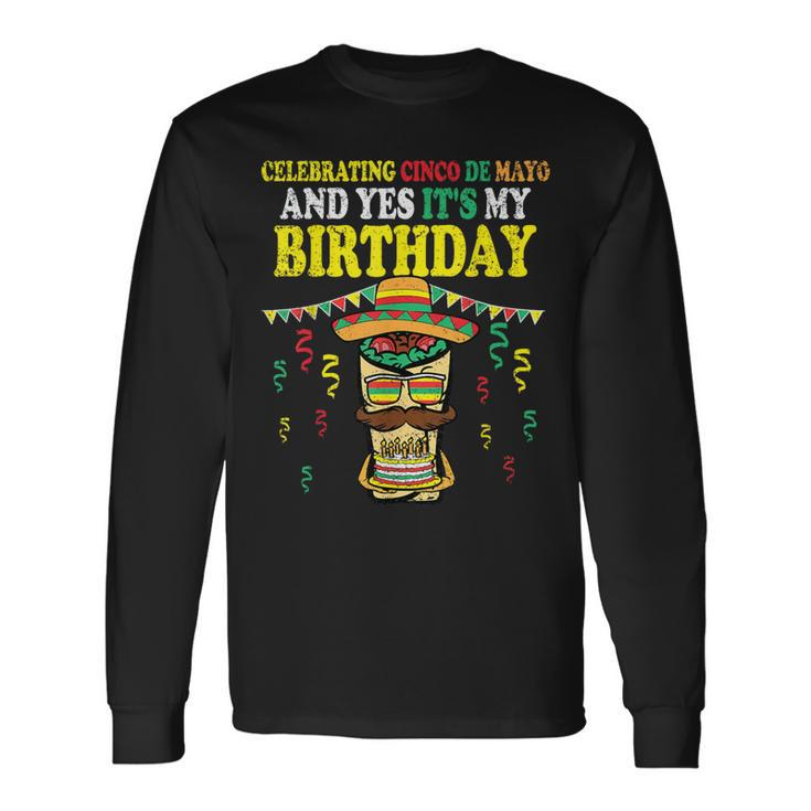 Yes Its My Birthday Cinco De Mayo Bday Mexican Fiesta Long Sleeve T-Shirt