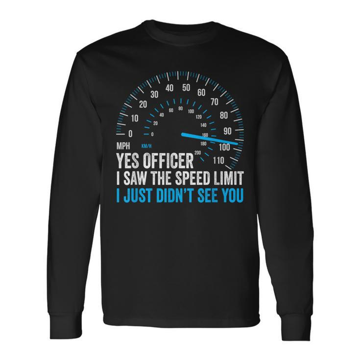 Yes Officer I Saw The Speed Limit Car Racing Sayings Long Sleeve T-Shirt