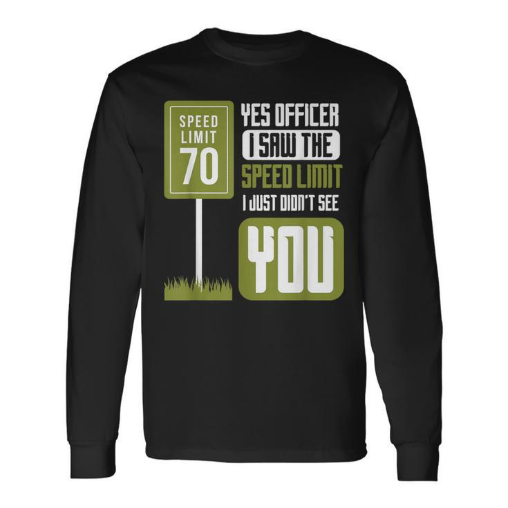Yes Officer I Saw The Speed Limit Racing Sayings Car Long Sleeve T-Shirt