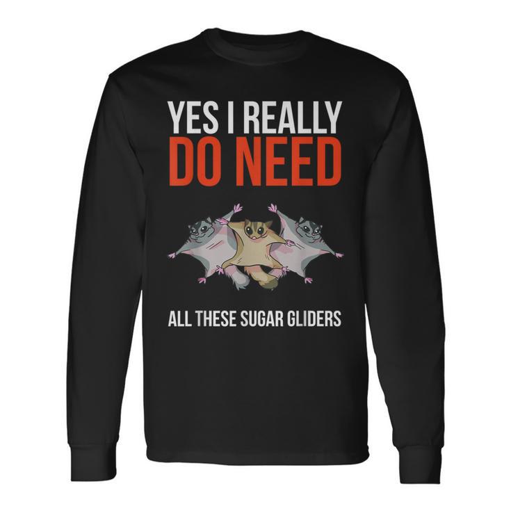 Yes I Really Do Need All These Sugar Gliders Cute Long Sleeve T-Shirt