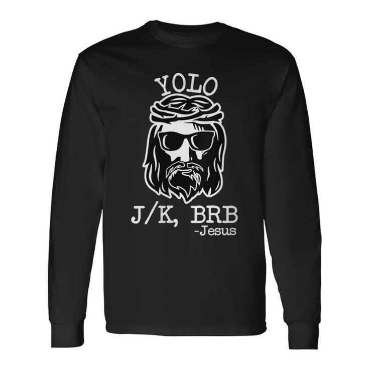 Yolo Lol Jk Brb Jesus Christmas X Mas Religious Christ Long Sleeve T-Shirt Gifts ideas