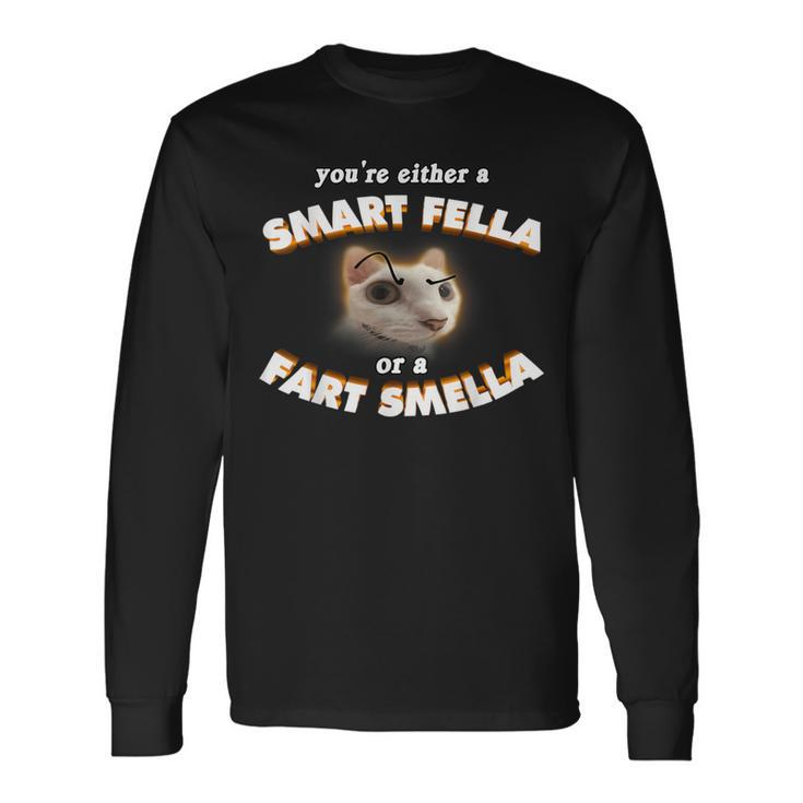 You're Either A Smart Fella Or A Fart Smella Meme Long Sleeve T-Shirt