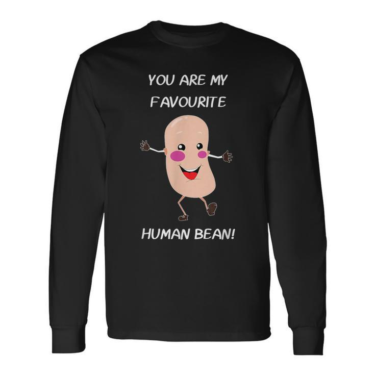 You're My Favorite Human Bean Food Long Sleeve T-Shirt