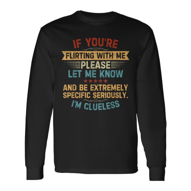 If You're Flirting With Me Please Let Me Know Quote Vintage Long Sleeve T-Shirt Gifts ideas