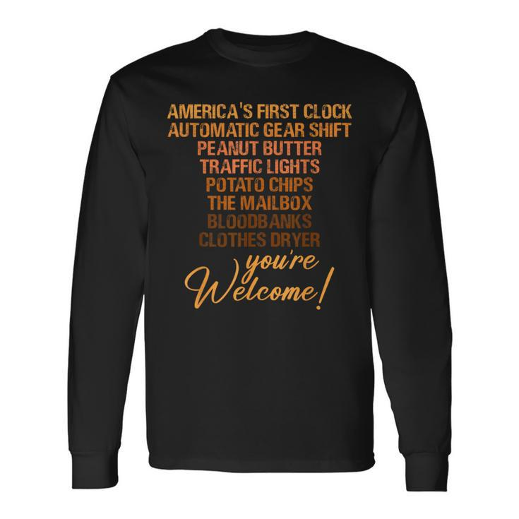 Youre Welcome Black History Month African Inventor Innovator Long Sleeve T-Shirt
