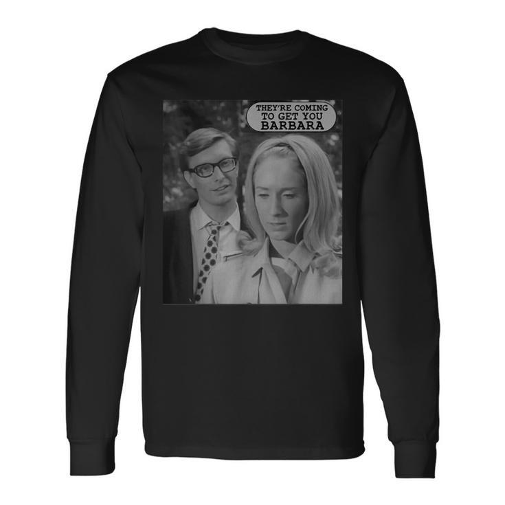 They're Coming To Get You-Vintage Zombie The Living Dead Long Sleeve T-Shirt