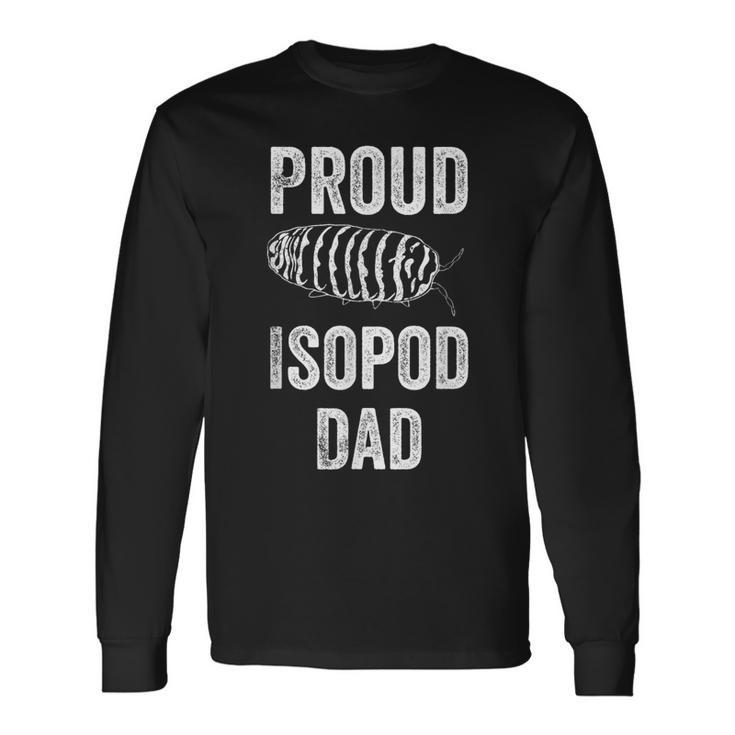 Zebra Isopod Roly Poly Proud Isopod Dad Pill Bug Long Sleeve T-Shirt