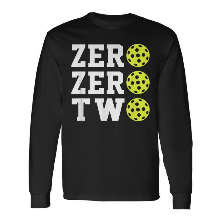 Zero Zero Two Pickleball For Or Women Long Sleeve T-Shirt