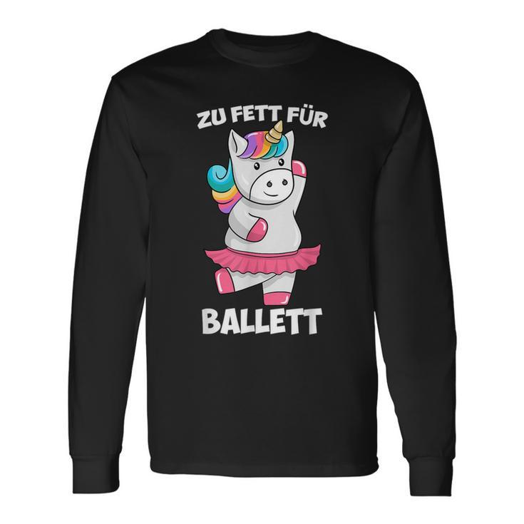 Zu Fett For Ballet Thick Unicorn Fat Unicorn Tutu Langarmshirts Geschenkideen