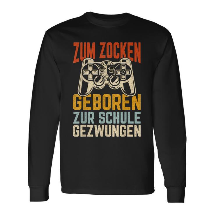 Zum Zocken Geboren Zur Schule Gezwungen Gamer Langarmshirts Geschenkideen