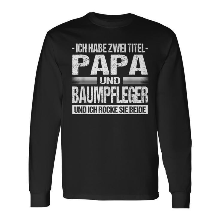 Zwei Titel Papa Und Baumpfleger Two Titel Langarmshirts Geschenkideen