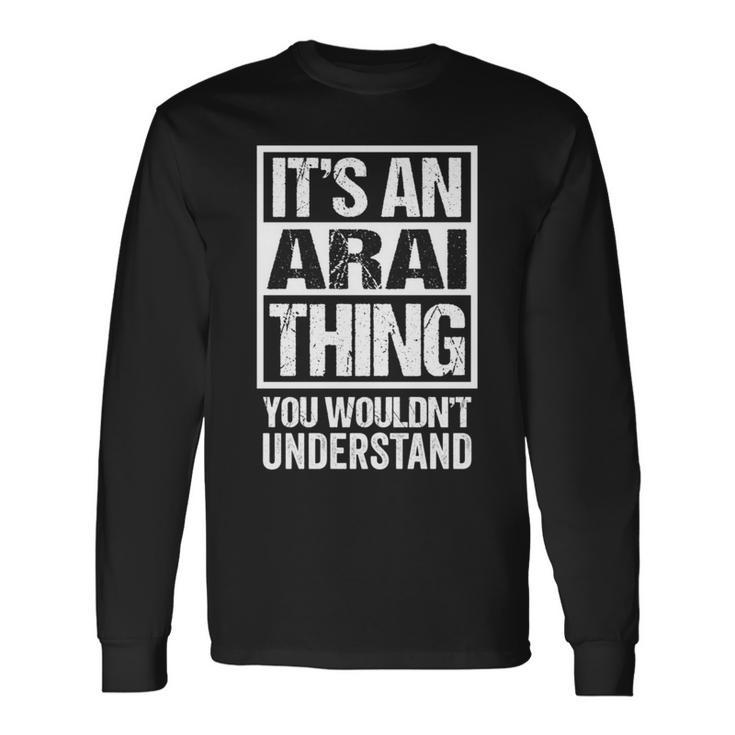 新井苗字名字 An Arai Thing You Wouldn't Understand Family Name Long Sleeve T-Shirt