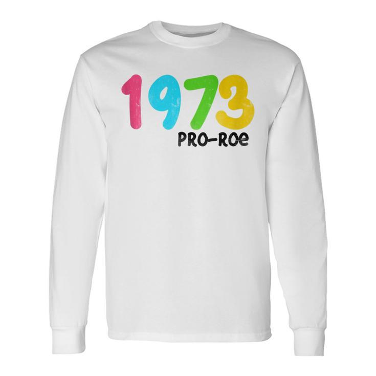 1973 Pro-Roe Protest Rights Long Sleeve T-Shirt