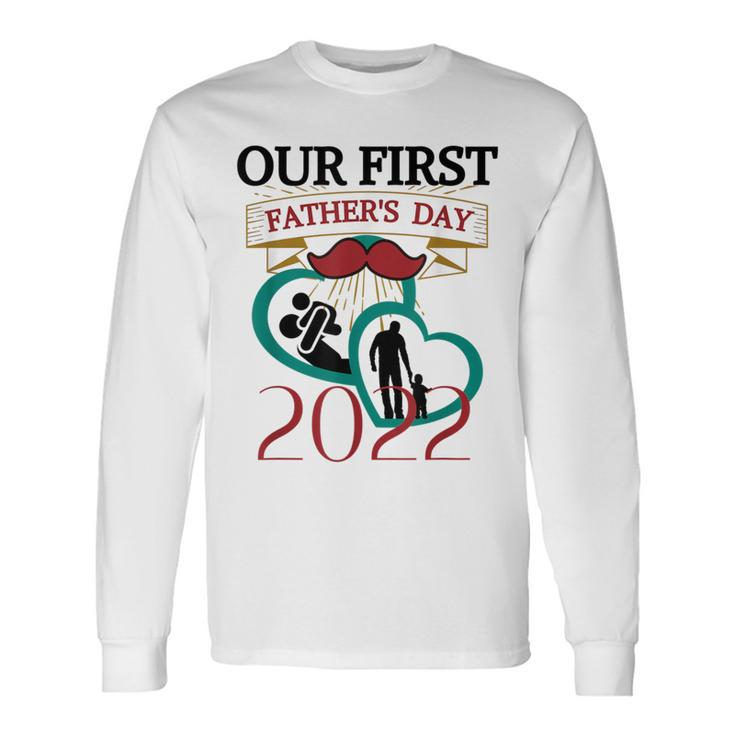 Our 1St Father's Day 2022 Dad And Baby Long Sleeve T-Shirt