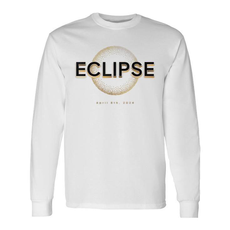 2024 Solar Eclipse Totality April 8 2024 Eclipse Long Sleeve T-Shirt