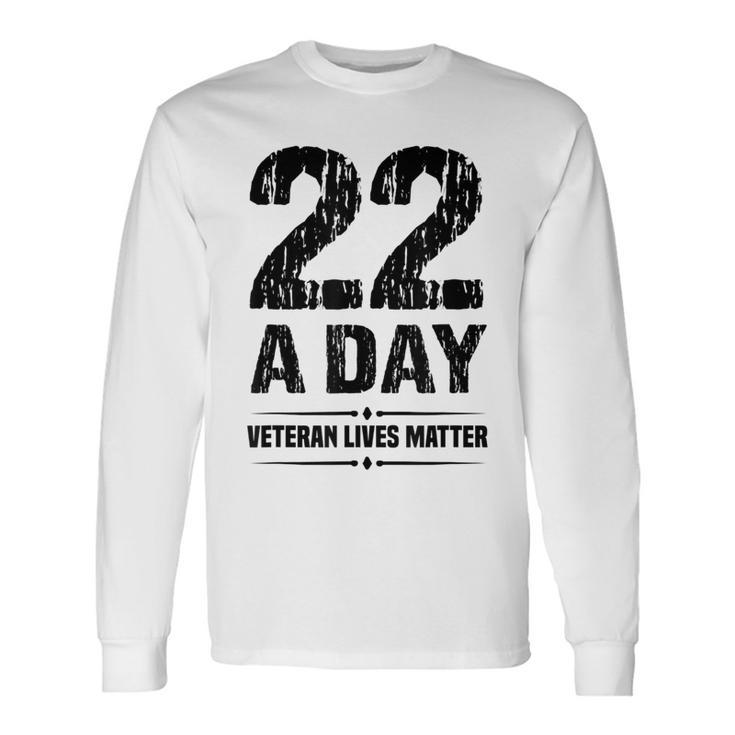 22 Veterans A Day Veterans Lives Matter Suicide Awareness Long Sleeve T-Shirt