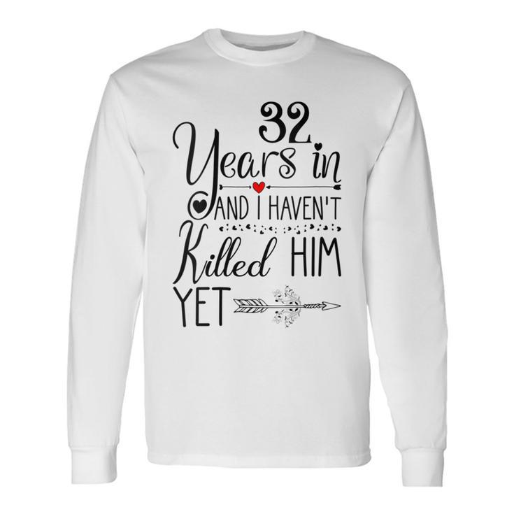 32Nd Wedding Anniversary For Her 32 Years Of Marriage Long Sleeve T-Shirt