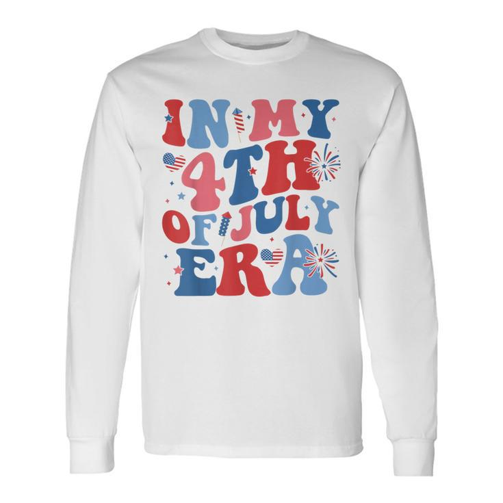 In My 4Th Of July Era Patriotic Usa American Flag Long Sleeve T-Shirt Gifts ideas