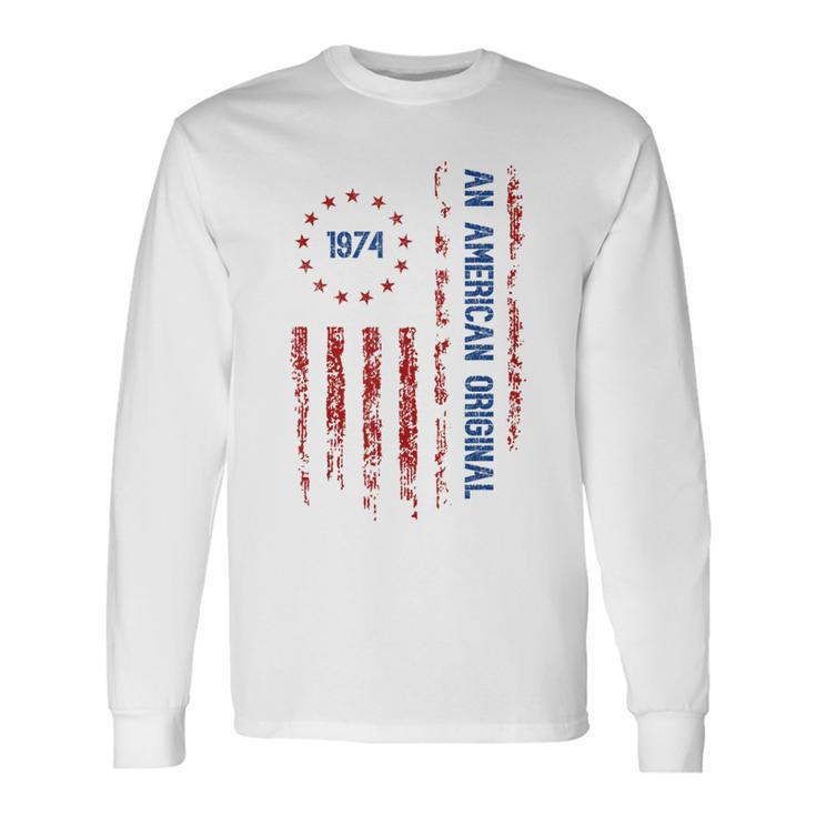 An American Original 1974 Year Of Birth Vintage Murica Flag Long Sleeve T-Shirt Gifts ideas