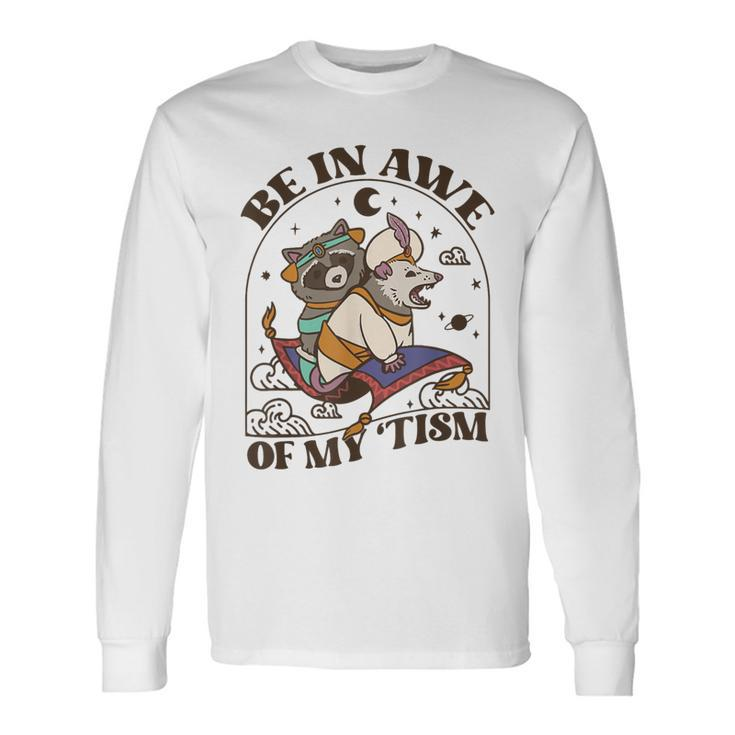 Autism Be In Awe Of My Tism Raccoon Possum Long Sleeve T-Shirt