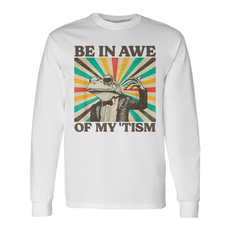 Be In Awe Of My Tism Retro Frog Autism Long Sleeve T-Shirt