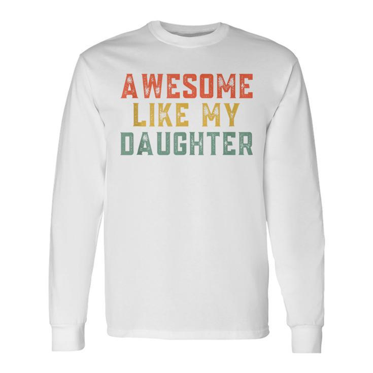 Awesome Like My Daughter Father's Day For Mens Long Sleeve T-Shirt