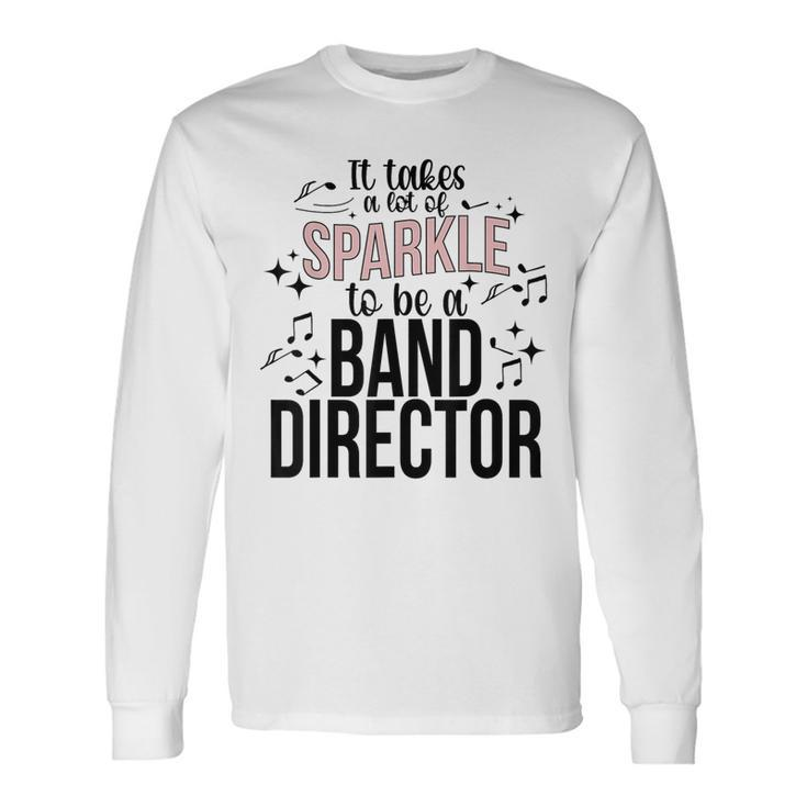 To Be A Band Director Marching Band Director Long Sleeve T-Shirt