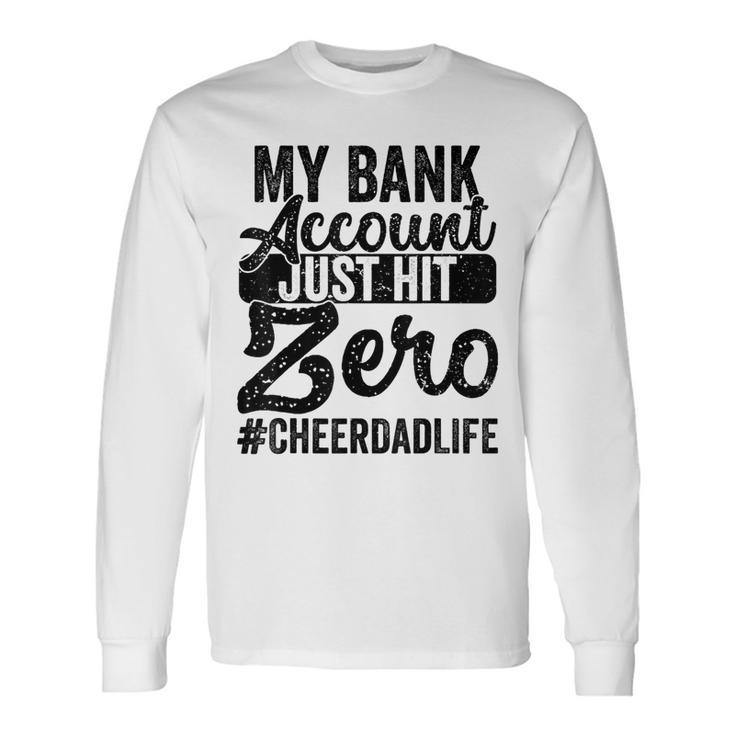 My Bank Account Just Hit Zero Cheer Dad Proud Cheer Father Long Sleeve T-Shirt Gifts ideas