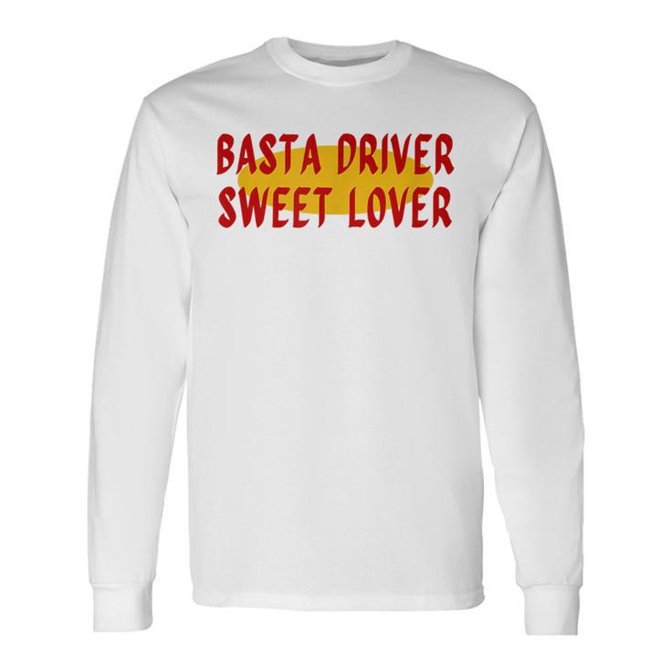 Basta Driver Sweet Lover Jeepney Signage Long Sleeve T-Shirt