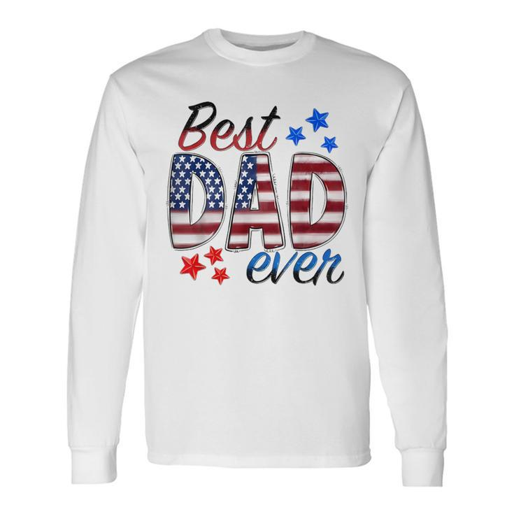 Best Dad Ever With Us American Flag Fathers Day Dad Lover Long Sleeve T-Shirt
