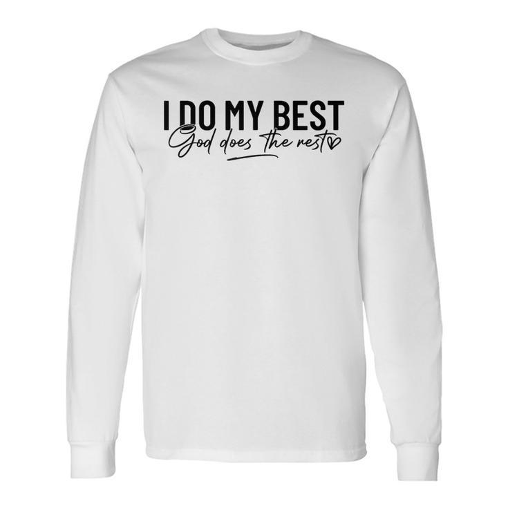 I Do My Best God Does The Nest Long Sleeve T-Shirt Gifts ideas