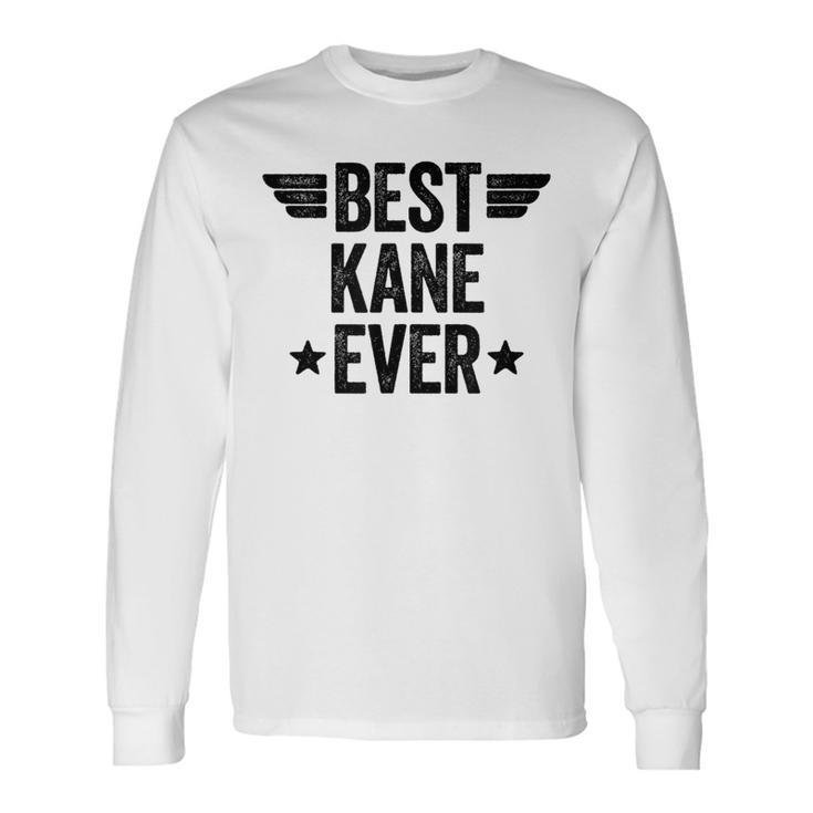 Best Kane Ever Long Sleeve T-Shirt
