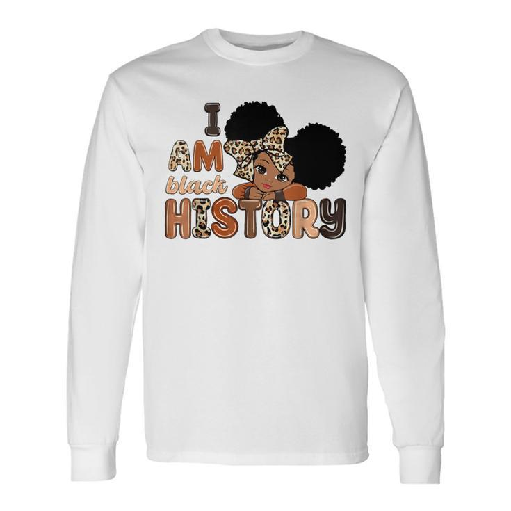 I Am Black History Celebrating Black History Month Girls Long Sleeve T-Shirt