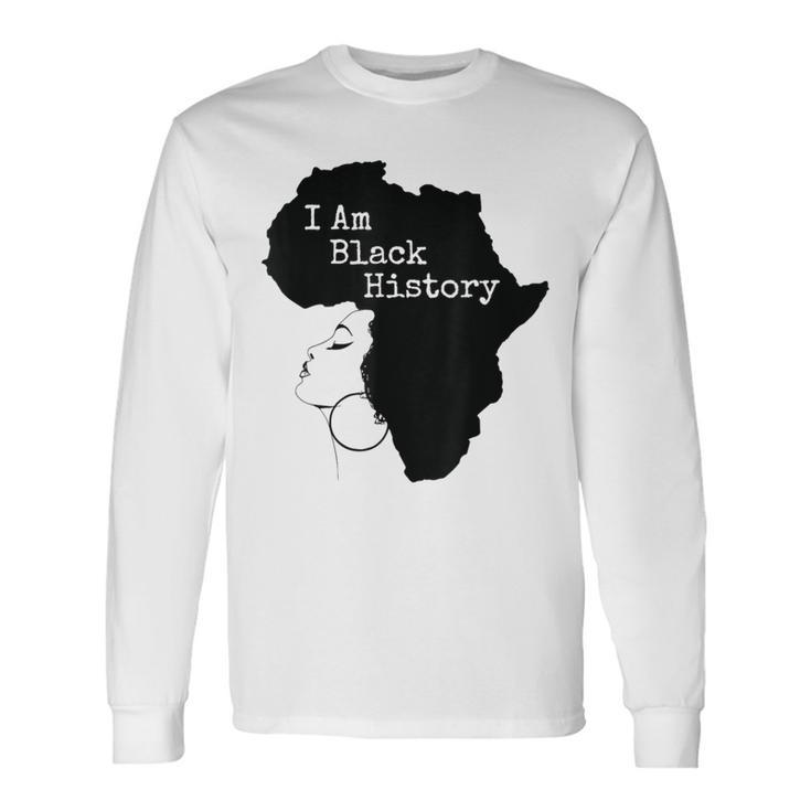 I Am Black History Month Black Woman African Pride Long Sleeve T-Shirt