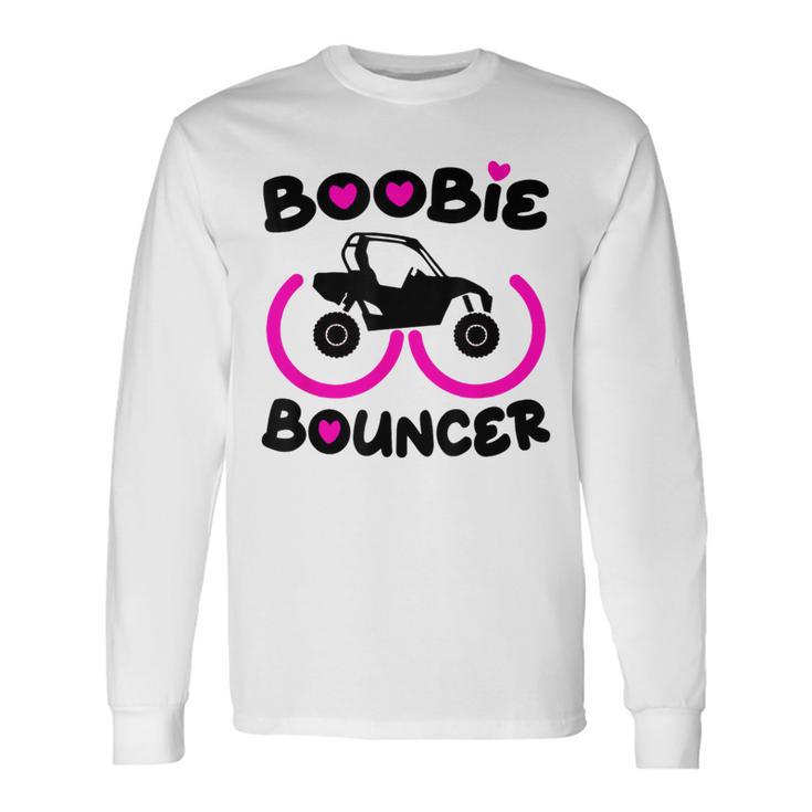 Boobie Bouncer Utv Offroad Riding Mudding Off-Road Long Sleeve T-Shirt