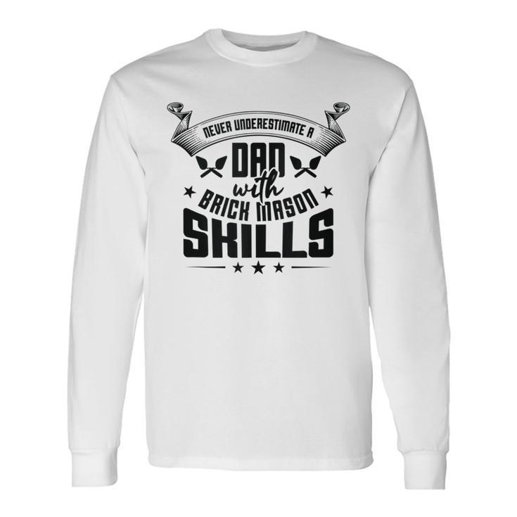 Brick Mason Never Underestimate Dad Skills Bricklayer Long Sleeve T-Shirt