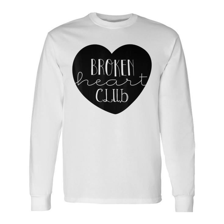 Broken Heart Club Lonely Valentine's Day Apparel Long Sleeve T-Shirt